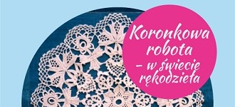 Koronkowa robota - warsztaty 