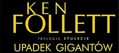 Książka na listopad - Ken Follett, Upadek gigantów
