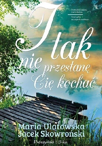 I tak nie przestanę Cię kochać 