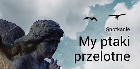 My ptaki przelotne. Zaduszki Związku Górnośląskiego