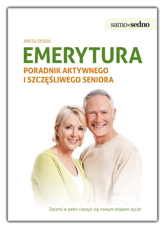 Emerytura Poradnik aktywnego i szczęśliwego seniora
